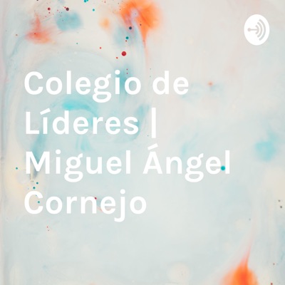 Colegio de Líderes | Miguel Ángel Cornejo Colegio de Líderes | Miguel Ángel Cornejo