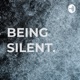 BEING SILENT. 