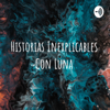 Historias Inexplicables Con Luna - Historias Inexplicables
