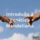 Introdução à genética Mendeliana