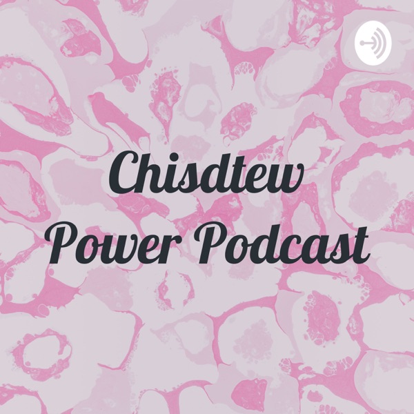 Chisdtew Power Podcast Artwork