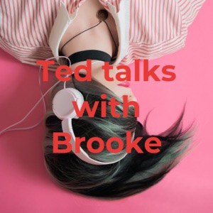 Ted talks with Brooke