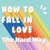 How to Fall in Love the Hard Way artwork