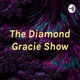 The Diamond Gracie Show