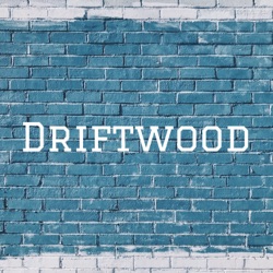 DRIFTWOOD