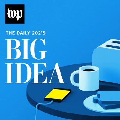 The Daily 202's Big Idea The Daily 202's Big Idea