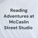 Reading Adventures at McCaslin Street Studio 