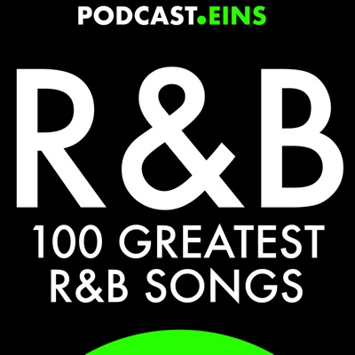 100 Greatest R&B Songs:© PODCAST EINS