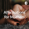 Affirmations for Mothers - Aapki Dosth