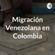 Migración Venezolana en Colombia