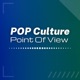 Pop Culture POV (Point Of View) 
