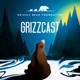 GrizzCast