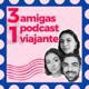 3 Amigas e 1 Podcast Viajante