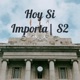 Hoy Si Importa| S2