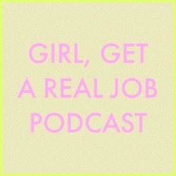Girl Get A Real Job