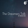 The Dreamers Talk - Dream Big
