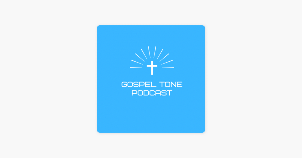 ‎Gospel Tone Podcast op Apple Podcasts