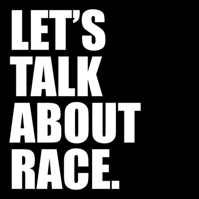 Let's Talk About Race