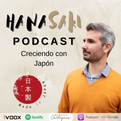 Hanasaki Podcast: Creciendo con Japón:Marcos Cartagena