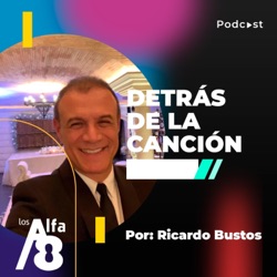 Detrás De La Canción Con Ricardo Bustos