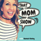 That Mom Show