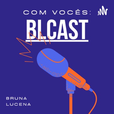 BLcast:Bruna Lucena