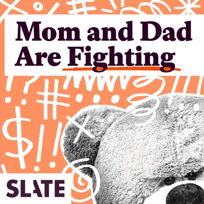 Mom and Dad Are Fighting | Slate's parenting show Mom and Dad Are Fighting | Slate's parenting show
