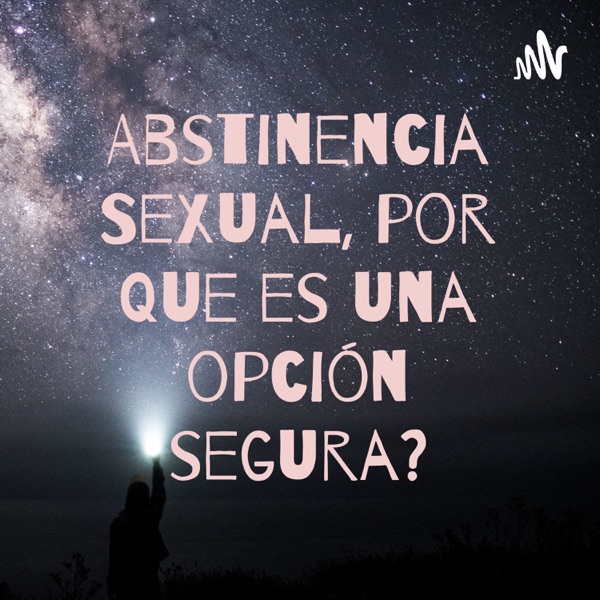 Abstinencia Sexual, por que es una opción segura?