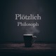 Plötzlich Philosoph