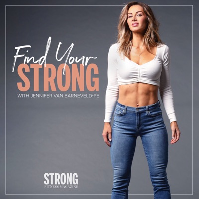 The Find Your STRONG Podcast:Jennifer Van Barneveld-Pe