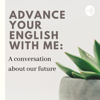 Advance Your English With Me: A Conversation About Our Future - Min123