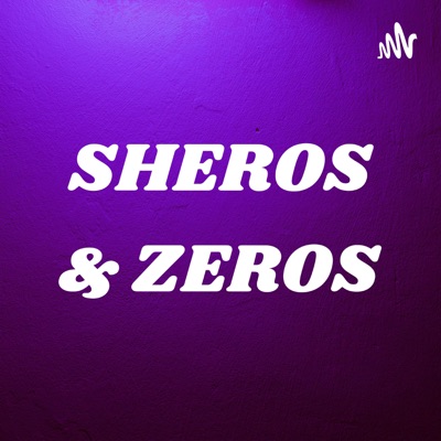 SHEROS & ZEROS