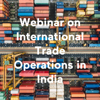 Webinar on International Trade Operations in India - Vikas Jaiswal