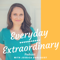 Everyday Extraordinary Podcast