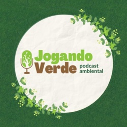Jogando Verde, podcast ambiental