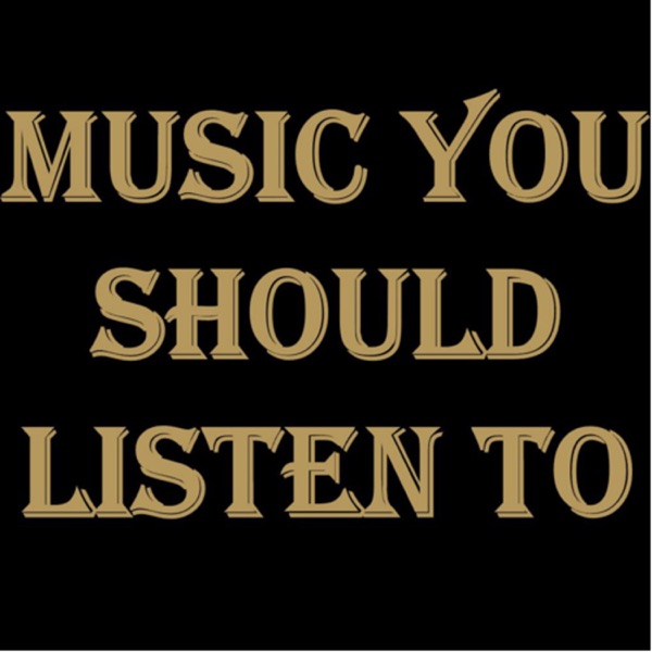 Music You Should Listen To