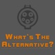 What's the Alternative?