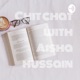 Chit chat with Aisha hussain