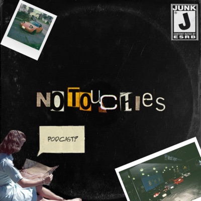 No Touchies | The Podcast