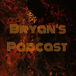 Bryan's Podcast 