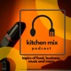 Kitchen Mix Podcast