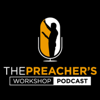 The Preacher's Workshop Podcast - The Preacher's Workshop Podcast