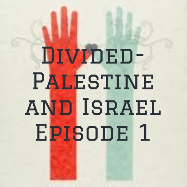 Divided- Palestine and Israel Episode 1