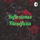 Reflexiones Filosóficas