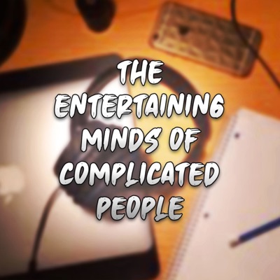 The Entertaining Minds of Complicated People:The Entertaining Minds of Complicated People