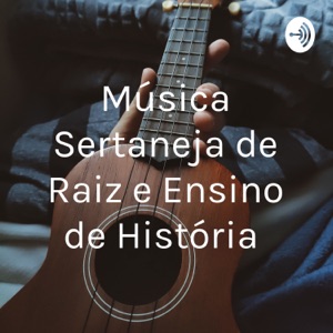 Música Sertaneja de Raiz e Ensino de História