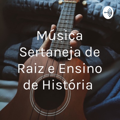 Música Sertaneja de Raiz e Ensino de História