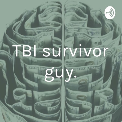 TBI survivor guy.