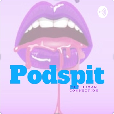 Podspit: The Human Connection Podspit: The Human Connection