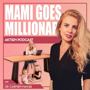 Mami goes Millionär - Der Aktien Podcast mit Dr. Carmen Mayer